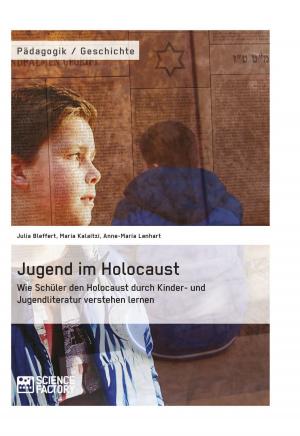 Cover of the book Jugend im Holocaust. Wie Schüler den Holocaust durch Kinder- und Jugendliteratur verstehen lernen by Christoph Blepp, Esther Kemmer, Dominic Vaas, Franz Melf