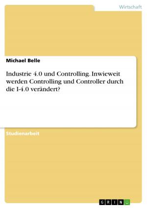 Cover of the book Industrie 4.0 und Controlling. Inwieweit werden Controlling und Controller durch die I-4.0 verändert? by Tanja Lorenz