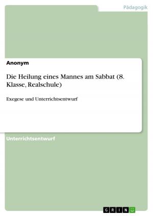 Cover of the book Die Heilung eines Mannes am Sabbat (8. Klasse, Realschule) by Tobias Knecht