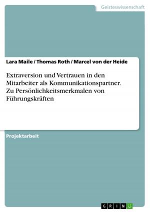 Cover of the book Extraversion und Vertrauen in den Mitarbeiter als Kommunikationspartner. Zu Persönlichkeitsmerkmalen von Führungskräften by Thomas Strobel