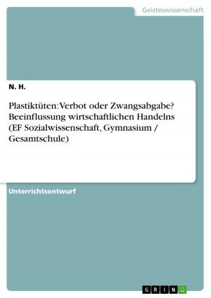 Cover of the book Plastiktüten: Verbot oder Zwangsabgabe? Beeinflussung wirtschaftlichen Handelns (EF Sozialwissenschaft, Gymnasium / Gesamtschule) by Sven Grantz