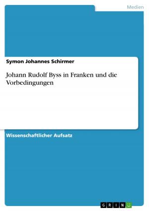 Cover of the book Johann Rudolf Byss in Franken und die Vorbedingungen by Jeanette Dahlman