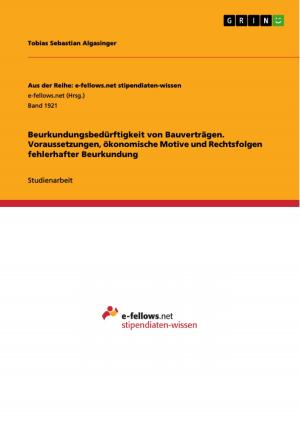 Cover of the book Beurkundungsbedürftigkeit von Bauverträgen. Voraussetzungen, ökonomische Motive und Rechtsfolgen fehlerhafter Beurkundung by Frederek Schuska