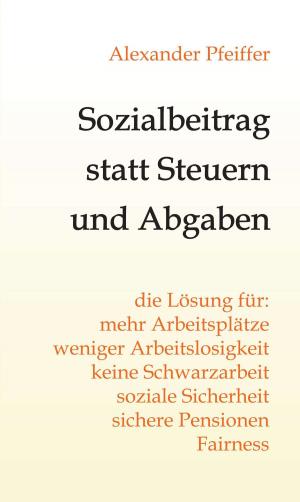 Cover of the book Sozialbeitrag statt Steuern und Abgaben by Manfred Theisen