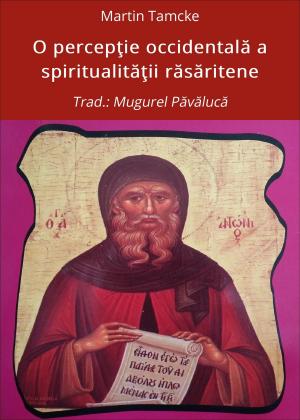 Cover of the book O percepţie occidentală a spiritualităţii răsăritene by Angelika Nylone
