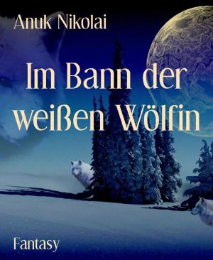 Cover of the book Im Bann der weißen Wölfin by Paul Keller