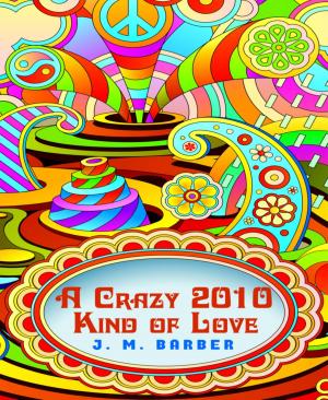 Cover of the book A Crazy 2010 Kind of Love by Cecilia Bennett