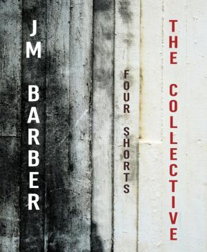 Cover of the book The Collective-Four Shorts by Paul Chester