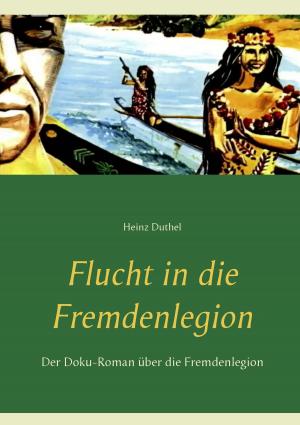 Cover of the book Flucht in die Fremdenlegion by Pea Jung