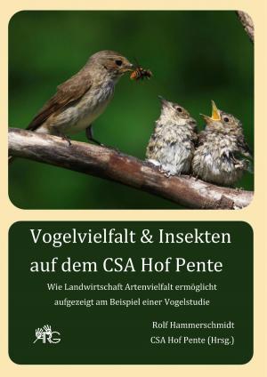Cover of the book Vogelvielfalt & Insekten auf dem CSA Hof Pente by Alexander Kronenheim