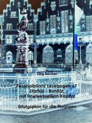 Cover of the book Personalbilanz Lesebogen 67 Startup - Bonität mit Intellektuellem Kapital by Günter von Hummel