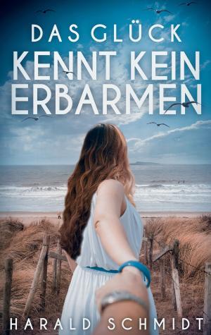 Cover of the book Das Glück kennt kein Erbarmen by Eva Gütlinger