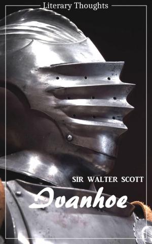 Cover of the book Ivanhoe (Sir Walter Scott) (Literary Thoughts Edition) by Sophia Winter