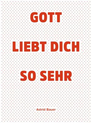 Cover of the book Gott liebt Dich so sehr by 