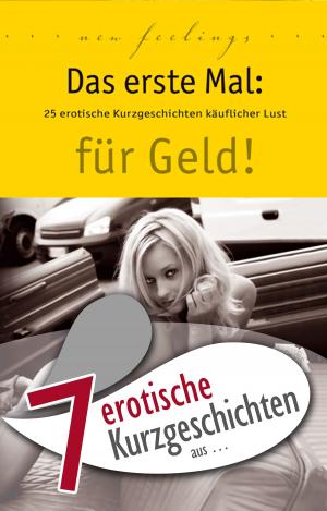 Book cover of 7 erotische Kurzgeschichten aus: "Das erste Mal: für Geld!"
