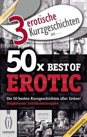 bigCover of the book 3 erotische Kurzgeschichten aus: "50x Best of Erotic" by 