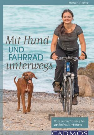 Cover of the book Mit Hund und Fahrrad unterwegs by Sonja Meiburg
