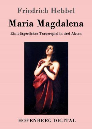 Cover of the book Maria Magdalena by Arno Holz, Oskar Jerschke