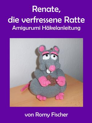 Book cover of Renate, die verfressene Ratte