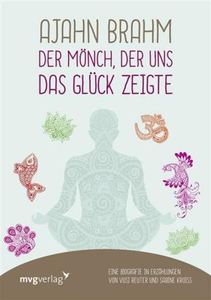 Cover of the book Ajahn Brahm - Der Mönch, der uns das Glück zeigte by Kurt Tepperwein