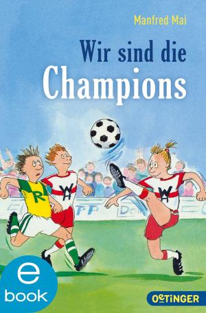 Cover of the book Wir sind die Champions by Regine  Kölpin, Kathrin Steigerwald