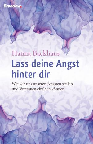 Cover of the book Lass deine Angst hinter Dir! by Thomas Klappstein (Hrsg.)