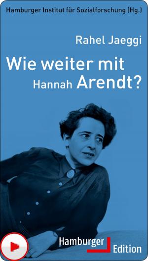 Cover of the book Wie weiter mit Hannah Arendt? by Jens Hacke