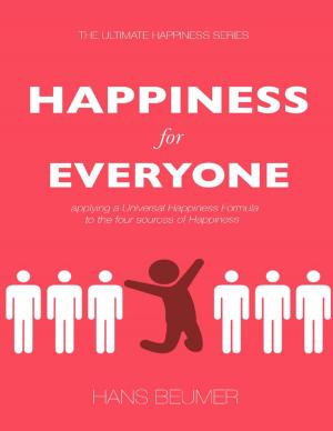 Cover of the book Happiness for Everyone: Applying a Universal Happiness Formula to the Four Sources of Happiness by Karen Hunter