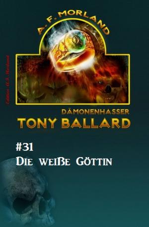 Cover of the book Tony Ballard # 31: Die weiße Göttin by Pete Hackett