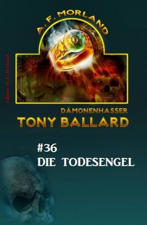 Cover of the book Tony Ballard #36: Tony Ballard und die Todesengel by Pete Hackett