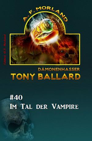 Cover of the book Tony Ballard #40: Im Tal der Vampire by Uwe Erichsen