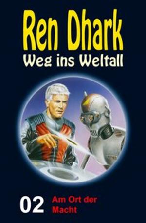 Cover of the book Am Ort der Macht by Werner K. Giesa, Uwe Helmut Grave, Conrad Shepherd, Manfred Weinland