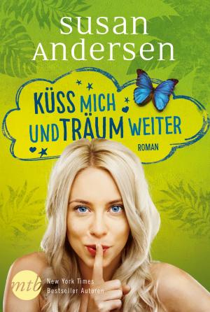 Cover of the book Küss mich und träum weiter by Susan Mallery