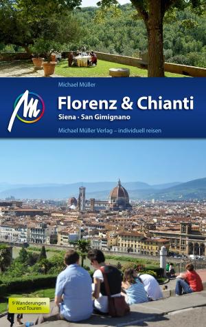 Cover of the book Florenz & Chianti Reiseführer Michael Müller Verlag by Antje Schwab, Gunther Schwab