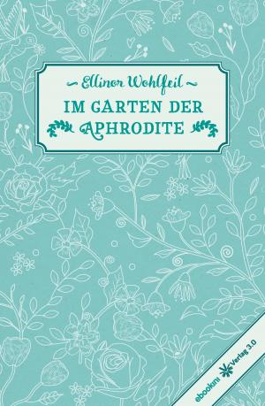 Cover of the book Im Garten der Aphrodite by Anne McBride Eveland