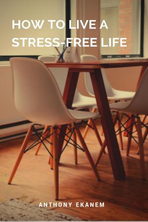 Book cover of How to Live a Stress-Free Life
