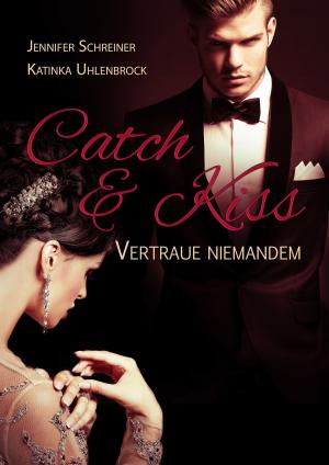 Cover of the book Catch and Kiss by Nicole Eglinger