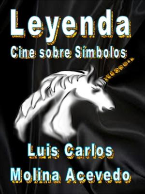 Cover of the book Leyenda: Cine sobre Símbolos by Isaac Nkrumah Darko