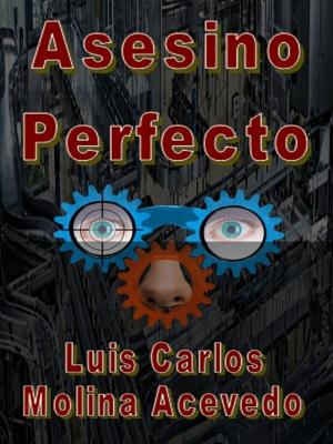 Cover of the book Asesino Perfecto by Luis Carlos Molina Acevedo