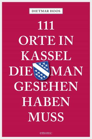 Cover of 111 Orte in Kassel, die man gesehen haben muss