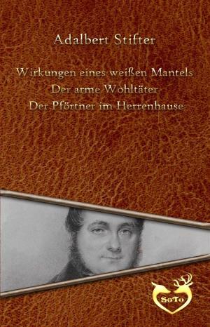 Book cover of Wirkungen eines weißen Mantels - Der arme Wohltäter - Der Pförtner im Herrenhause