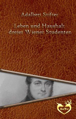 Cover of the book Leben und Haushalt dreier Wiener Studenten by Karl May