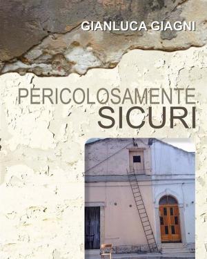 Cover of the book Pericolosamente sicuri by Emanuel Swedenborg