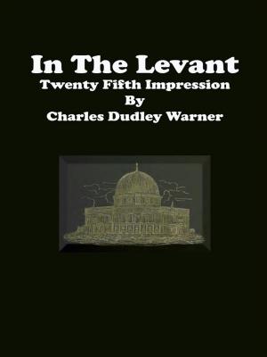 Cover of the book In The Levant: Twenty Fifth Impression by Lori Knutson