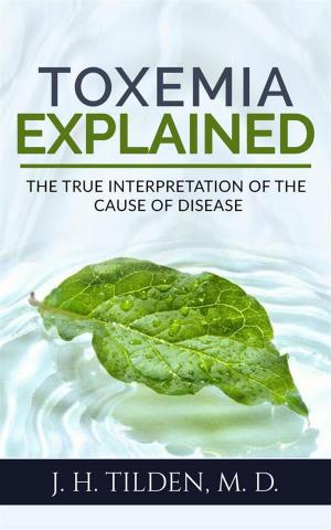 Cover of Toxemia Explained: The True Interpretation of the Cause of Disease (Revised Edition)