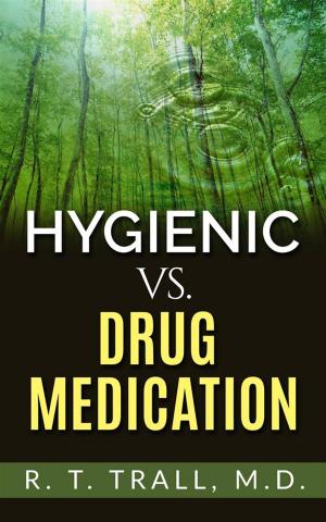Cover of the book True Healing Art or Hygienic vs. Drug Medication by Yogi Ramacharaka
