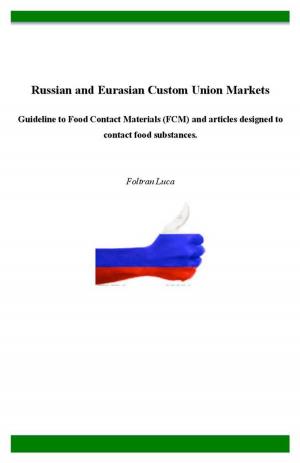 Cover of the book Russian and Eurasian Custom Union Markets - Guideline to Food Contact Materials (FCM) and articles designed to contact food substances. by Dr. Henry Jacob Festus Ssekibuule Phd