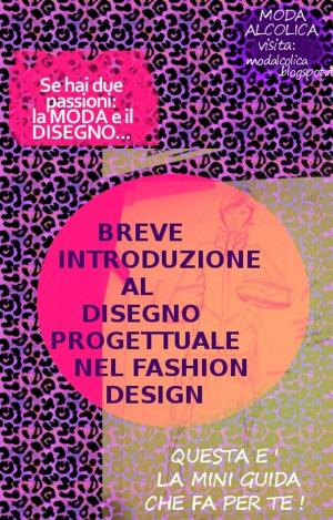 Cover of the book Breve introduzione al disegno progettuale nel Fashion Design by Weam Namou