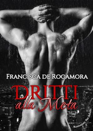 Cover of the book Dritti alla meta by Isla Sinclair, Jesse DeMarque