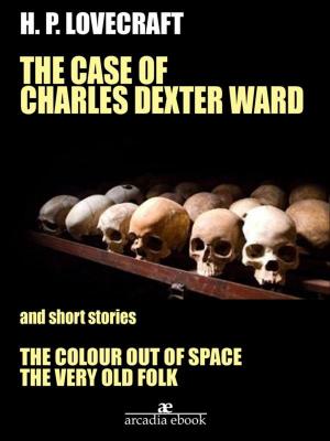 Book cover of The Case of Charles Dexter Ward and Other Stories